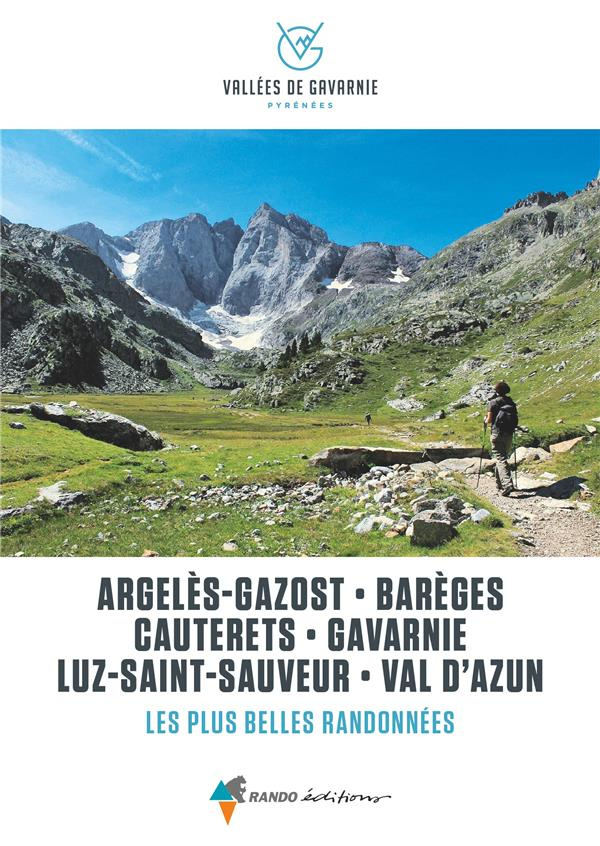 Vallées de Gavarnie, les plus belles balades et randonnées. Argelès-Gazost, Barèges, Cauterets, Gava