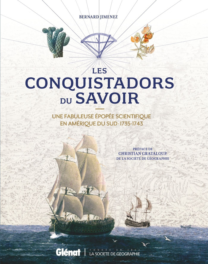 Les conquistadors du savoir. Une fabuleuse épopée scientifique en Amérique du Sud, 1735-1743