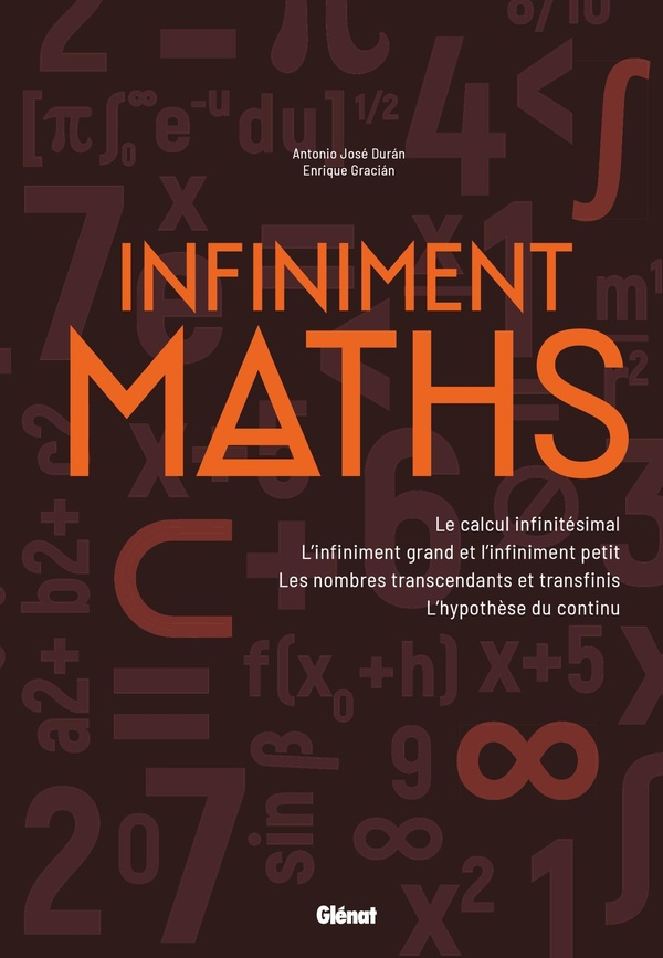 Infiniment maths. Le calcul infinitésimal, l'infiniment grand et l'infiniment petit, les nombres tra