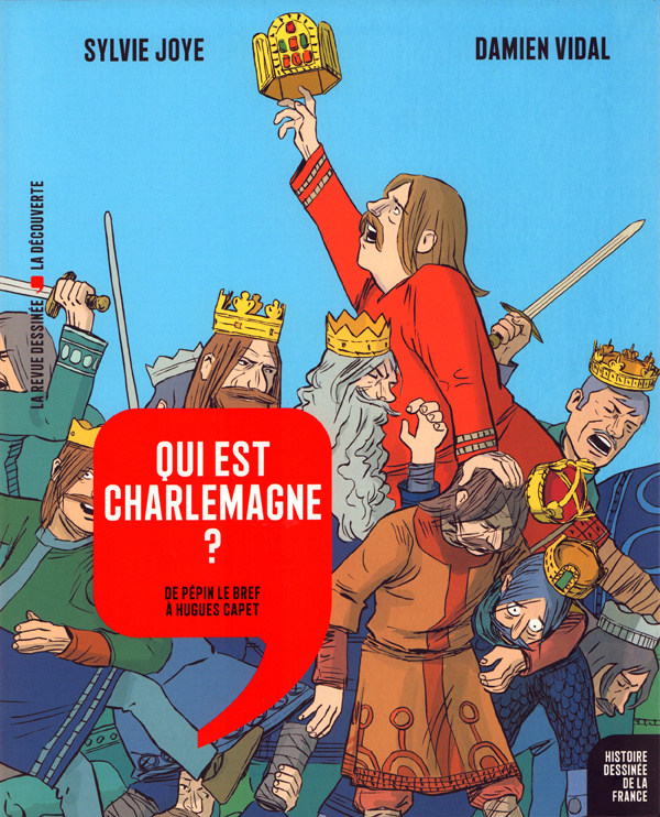 Histoire dessinée de la France Tome 5 : Qui est Charlemagne ? De Pépin le Bref à Hugues Capet