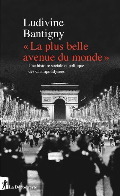 La plus belle avenue du monde. Une histoire sociale et politique des Champs-Elysées