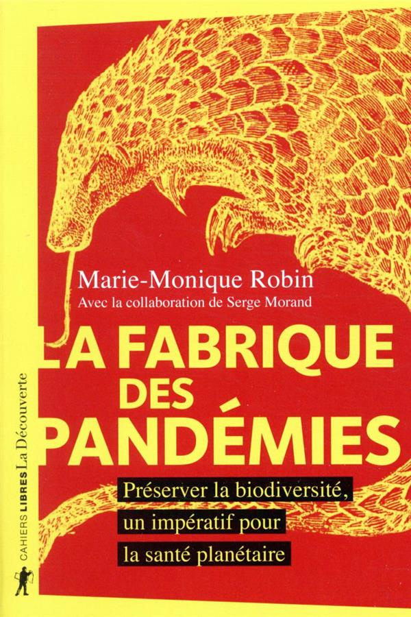 La fabrique des pandémies. Préserver la biodiversité, un impératif pour la santé planétaire