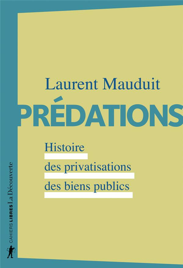 Prédations. Histoire des privatisations des biens publics