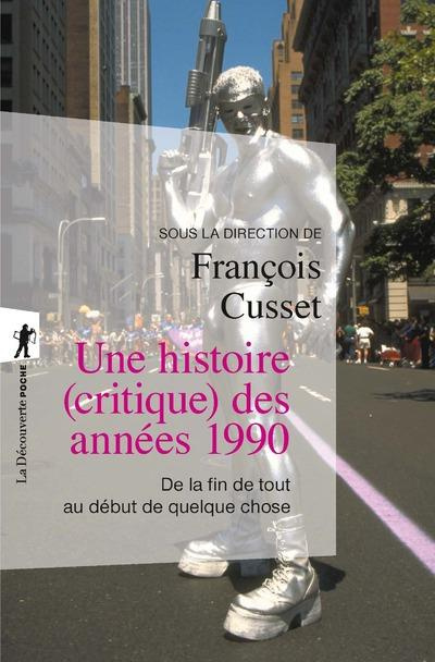 Une histoire (critique) des années 1990. De la fin de tout au début de quelque chose