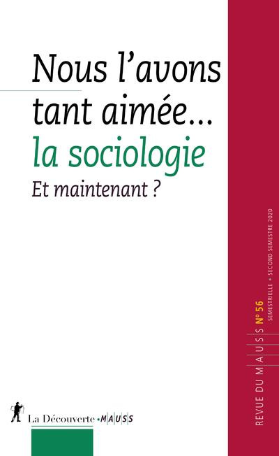 Revue du MAUSS N° 56, second semestre 2020 : Nous l'avons tant aimée... la sociologie. Et maintenant