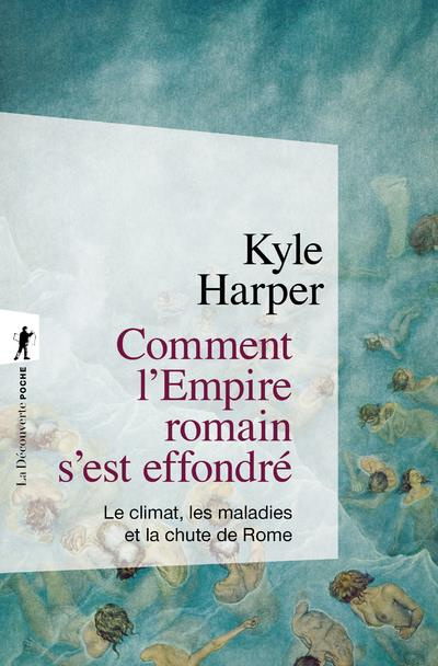 Comment l'Empire romain s'est effondré. Le climat, les maladies et la chute de Rome