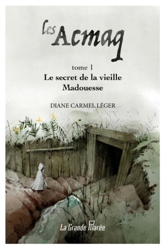 Les Acmaq. Tome 1, Le secret de la vieille Madouesse
