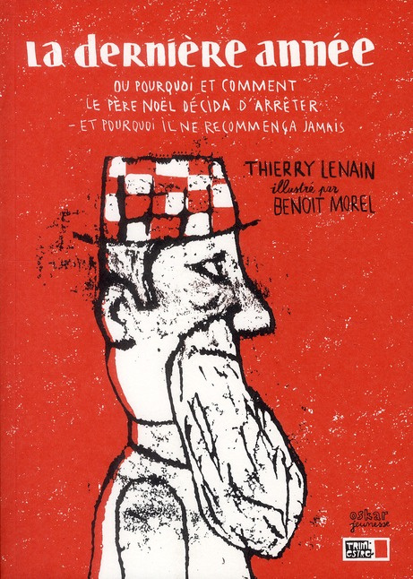 La dernière année. Ou pourquoi et comment le père Noël décida d'arrêter et pourquoi il ne recommenç