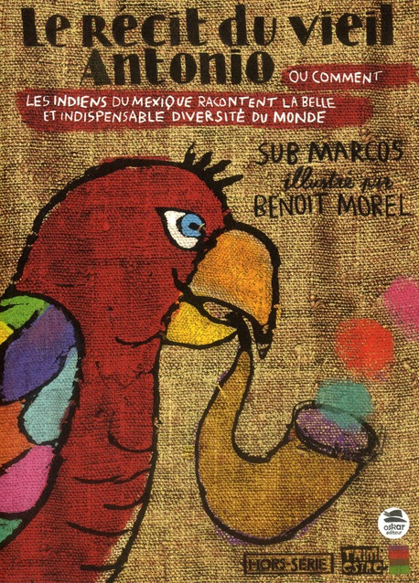 Le récit du vieil Antonio. Ou quand les indiens du Chiapas nous racontent l'indispensable diversité