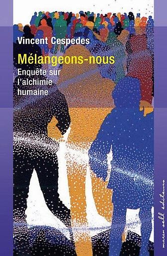 Mélangeons-nous. Enquête sur l'alchimie humaine