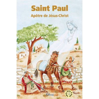 Saint Paul. Apôtre de Jésus-Christ