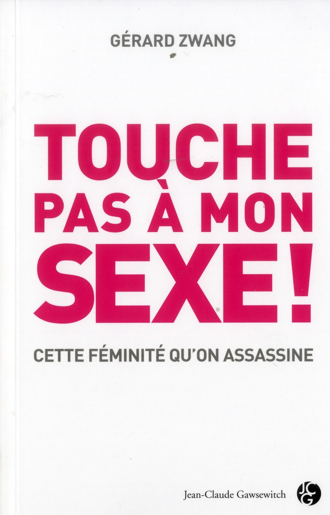 Touche pas à mon sexe ! / Cette féminité qu'on assassine