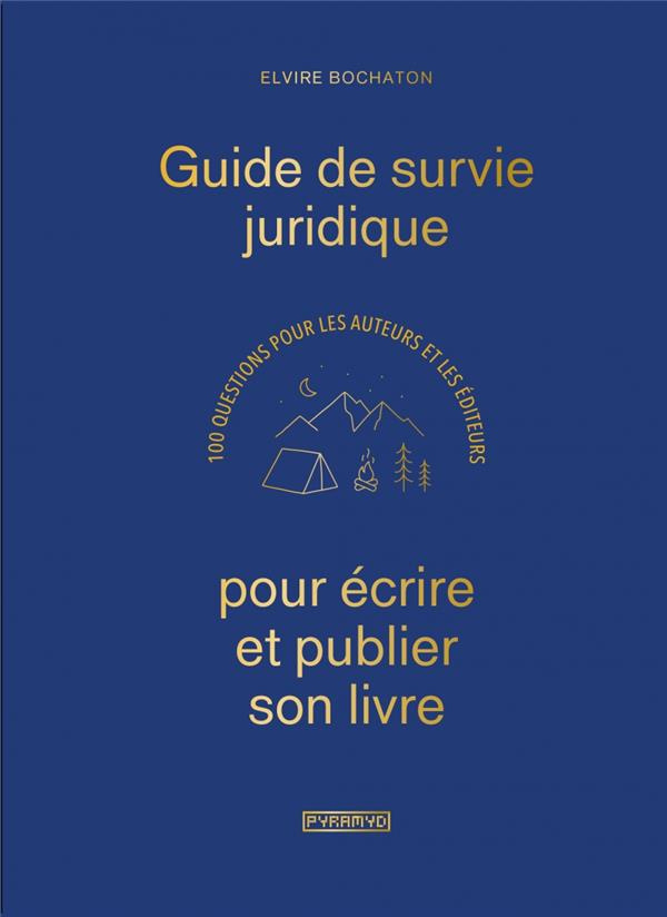 Guide de survie juridique pour écrire et publier son livre. 100 questions pour les auteurs et les éd