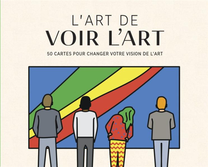 L'art de voir l'art. 50 cartes pour changer votre vision de l'art
