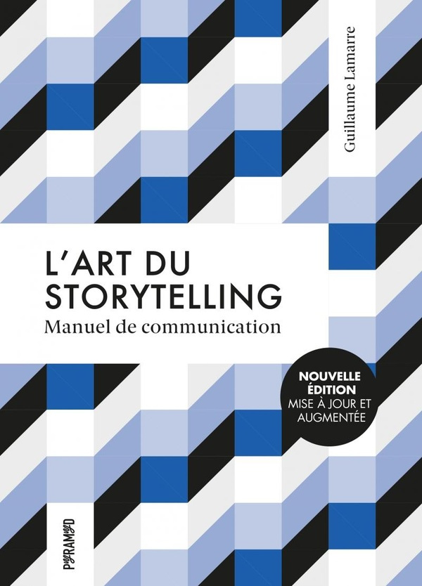 L'art du storytelling. Manuel de communication, Edition revue et augmentée