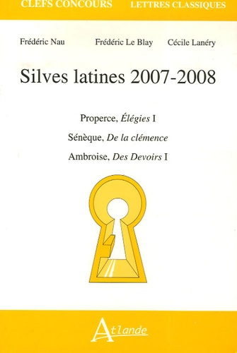 Silves latines. Properce, Elegies I ; Sénèque, De la clémence ; Ambroise, Des Devoirs I, Edition 200