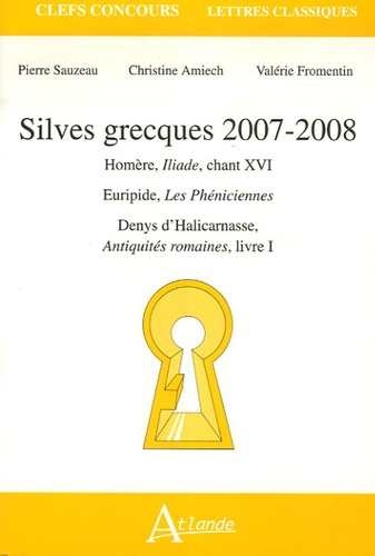 Silves grecques. Homère, Iliade, chant XVI ; Euripide, Les Phéniciennes ; Denys d'Halicarnasse, Anti