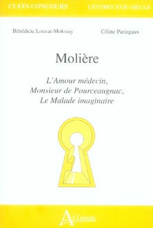 Molière. L'Amour médecin, Monsieur de Pourceaugnac, Le Malade imaginaire