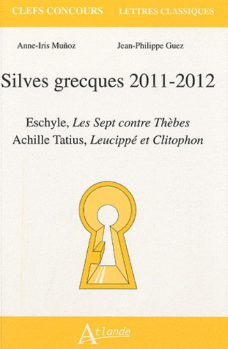 Silves grecques 2011-2012. Eschyle, Les Sept contre Thèbes ; Achille Tatius, Leucippé et Clitophon