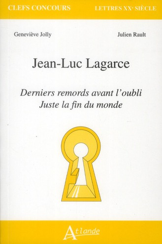 Jean-Luc Lagarce. Derniers remords avant l'oubli, juste avant la fin du monde