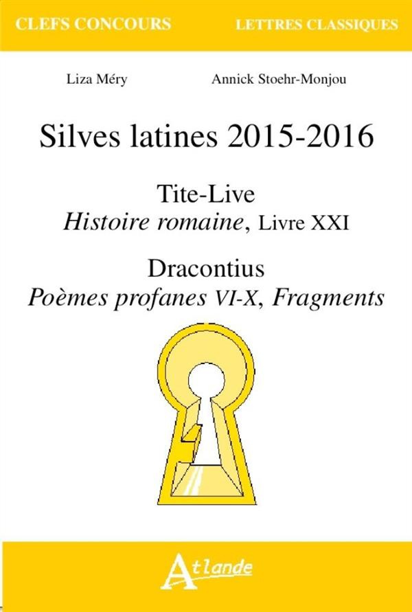 Silves latines 2015-2016. Tite-Live, Histoire romaine, Livre XXI ; Dracontius, Poèmes profanes, VI-X