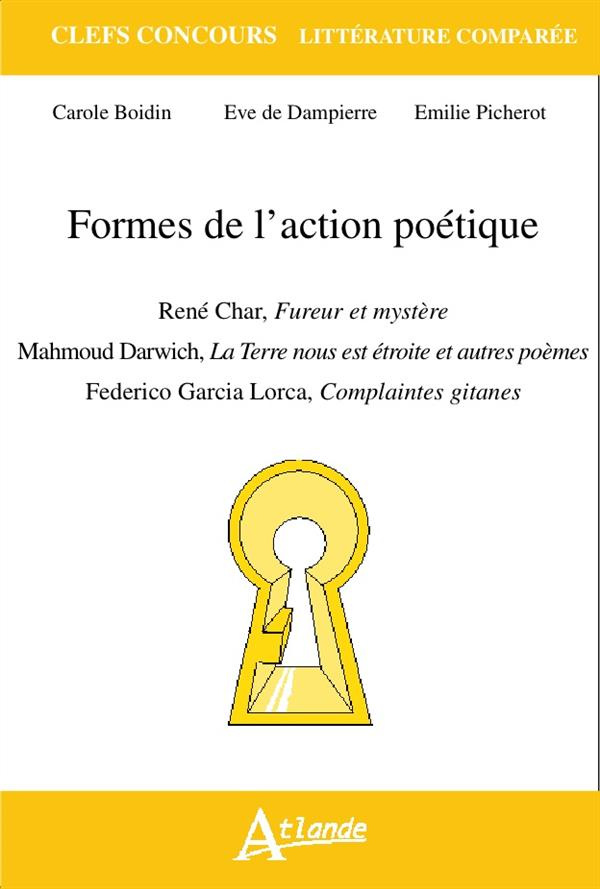 Formes de l'action poétique. René Char, Fureur et mystère ; Mahmoud Darwich, La Terre nous est étroi