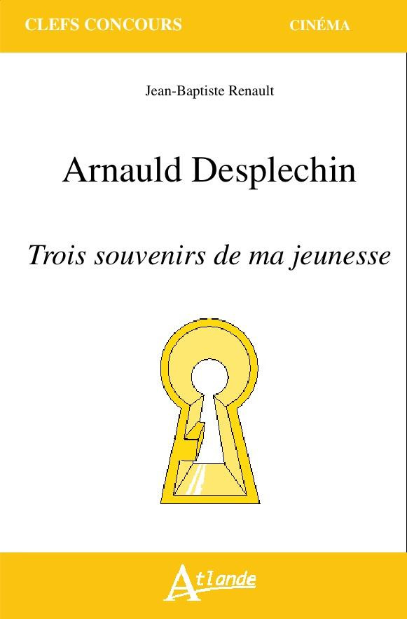 Arnauld Desplechin - Trois souvenirs de ma jeunesse