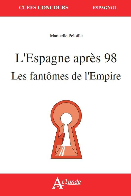 L'Espagne après 98. Les fantômes de l'Empire