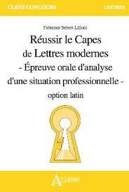 Réussir le capes de lettres modernes option latin. Epreuve orale d'analyse d'une situation professio