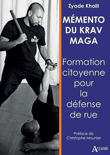 Mémento du Krav maga. Formation citoyenne pour la défense de rue