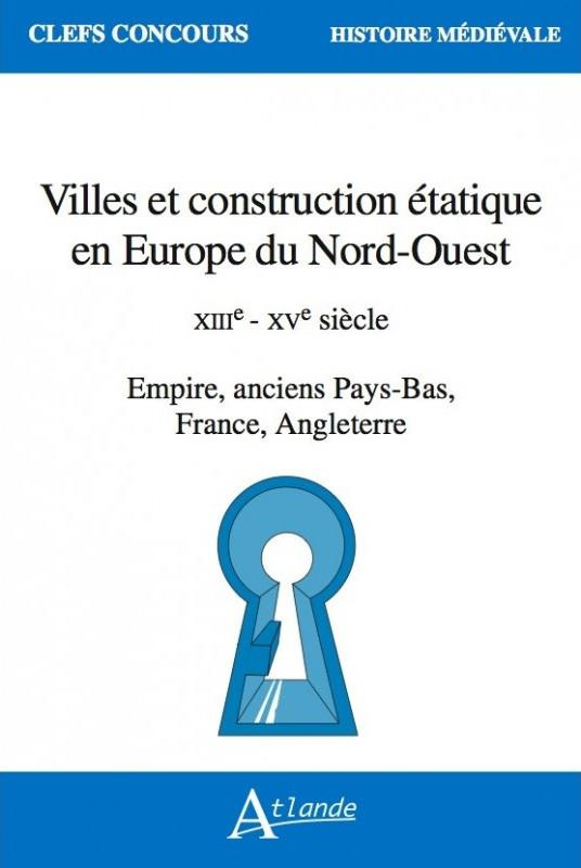 Villes et construction étatique en Europe du Nord-Ouest. XIIIe - XVe siècle. Empire, anciens Pays-Ba