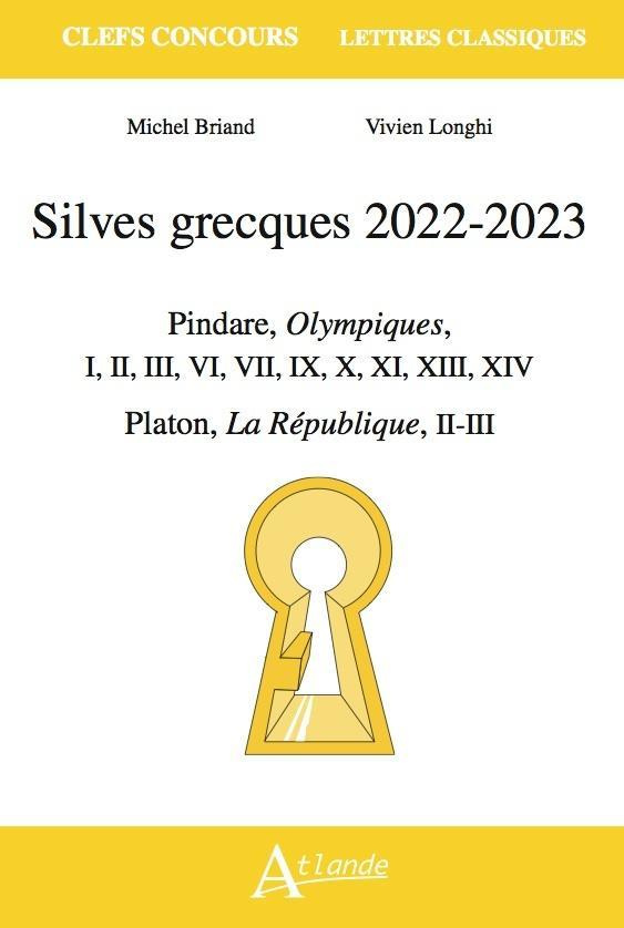Silves grecques. Pindare, Olympiques, I, II, III, VI, VII, IX, X, XIII, XIV ; Platon, La République,