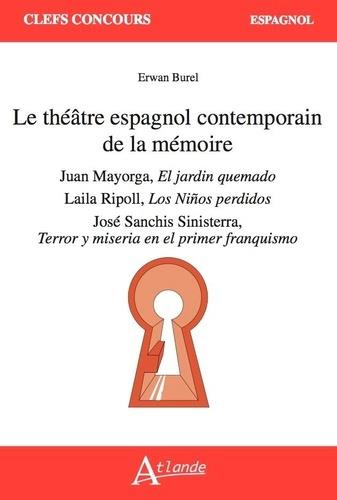Le théâtre espagnol contemporain de la mémoire. Juan Mayorga, El jardin quemado ; Laila Ripoll, Los