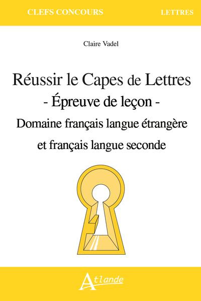 Réussir le CAPES de Lettres. Epreuve de leçon - Domaine français langue étrangère seconde