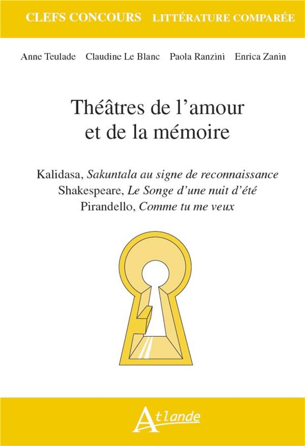 Théâtres de l'amour et de la mémoire. Kalidasa, Shakuntala au signe de reconnaissance ; Shakespeare,