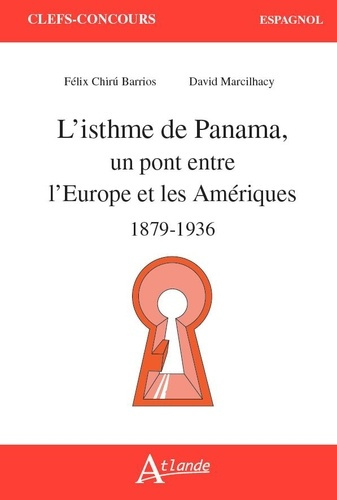 L'ISTHME DE PANAMA - UN PONT ENTRE L'EUROPE ET LES AMERIQUES (1879-1936)