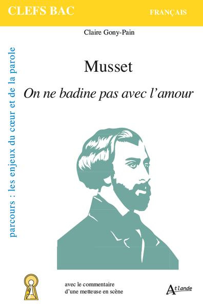 Musset, On ne badine pas avec l'amour. Parcours : les enjeux du coeur et de la parole
