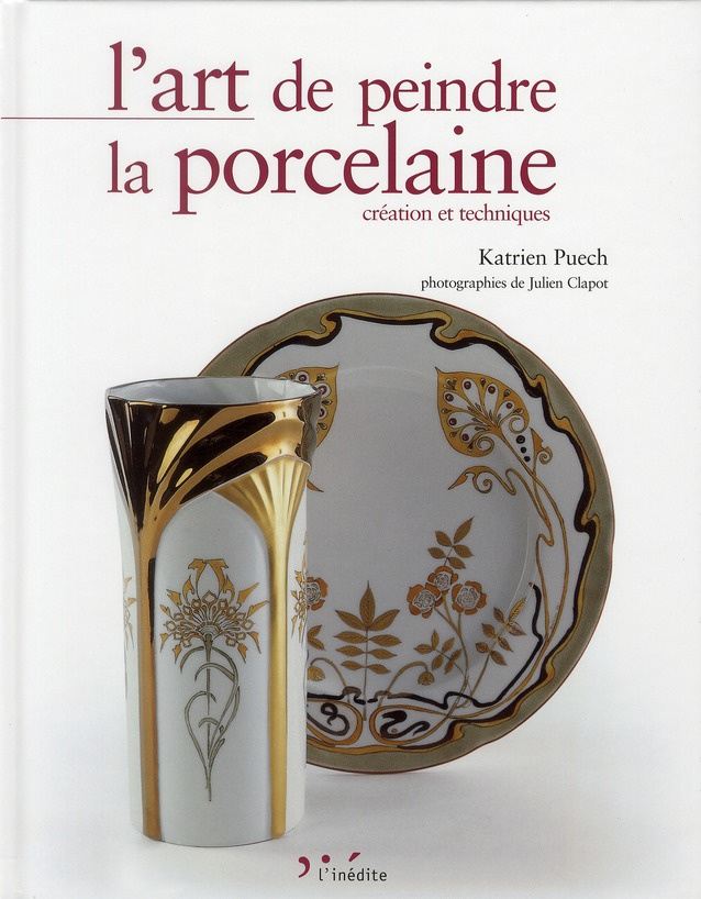 L'art de peindre la porcelaine. Création et techniques