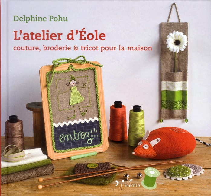 L'atelier d'Eole. Couture, broderie & tricot pour la maison