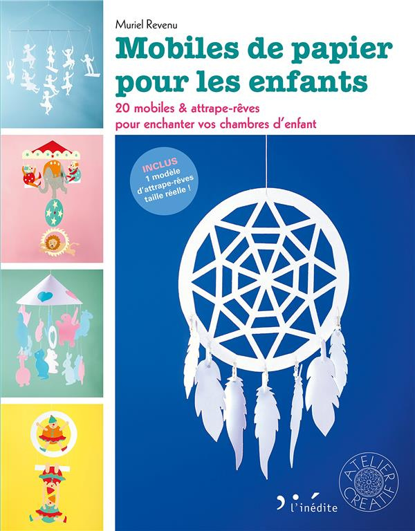 Mobiles de papier pour les enfants. 20 mobiles et attrape-rêves pour enchanter vos chambres d'enfant