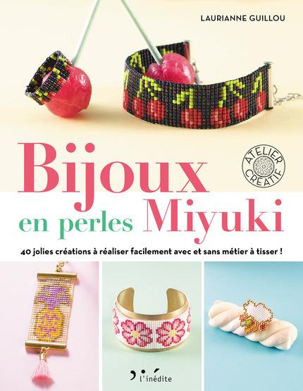 Bijoux en perles Miyuki. 40 jolies créations à réaliser facilement au métier à tisser