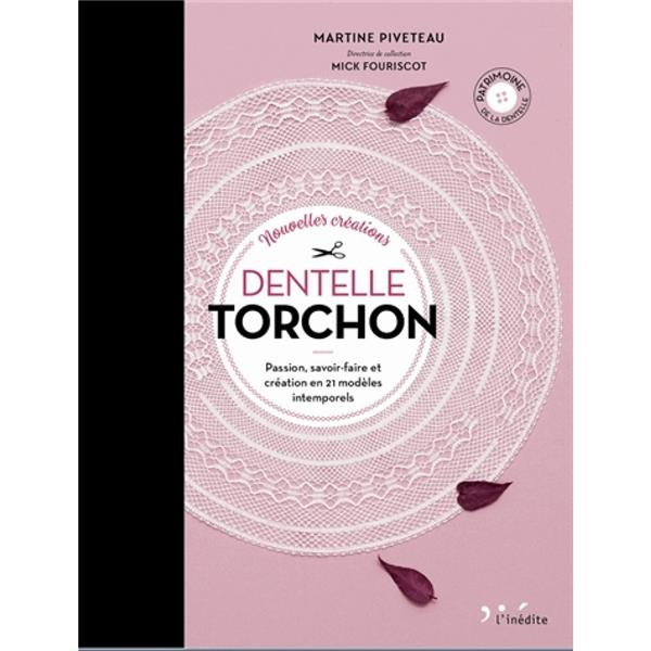 Nouvelles créations dentelle torchon. Passion, savoir-faire et création en 21 modèles intemporels