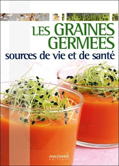 LES GRAINES GERMEES - SOURCES DE VIE ET DE SANTE