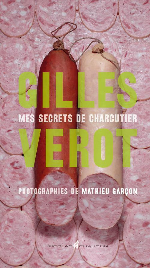Gilles Vérot / Mes secrets de charcutier