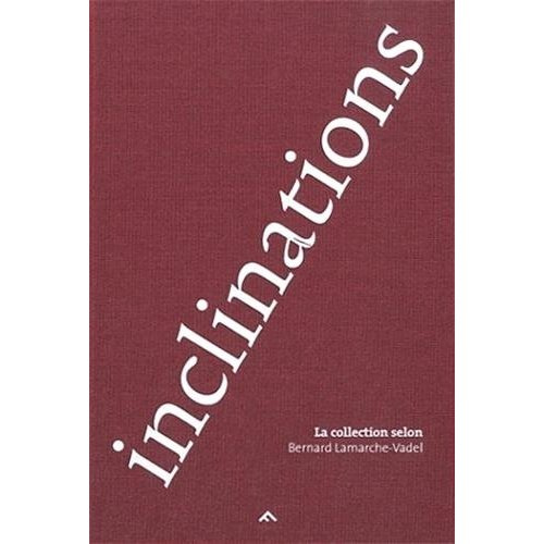Inclinations. La collection selon Bernard Lamarche-Vadel, édition bilingue français-anglais