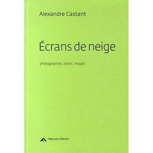 Ecrans de neige. Photographies, textes, images (1992-2014)