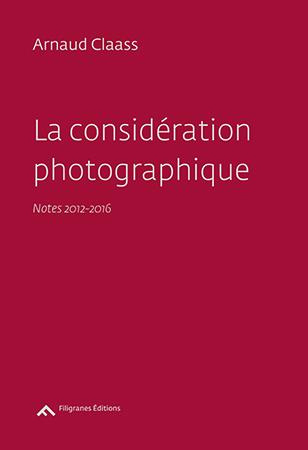 La considération photographique. Notes 2012-2016