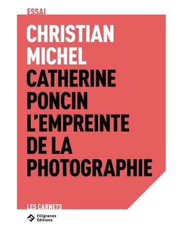 Catherine Poncin. L'empreinte de la photographie