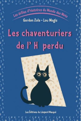 Les drôles d'histoires du Monde des Mots. Tome 2, Les chaventuriers de l'H perdu