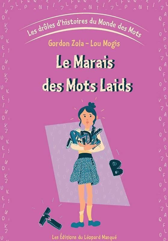 Les drôles d'histoires du Monde des Mots. Tome 3, Le Marais des Mots laids